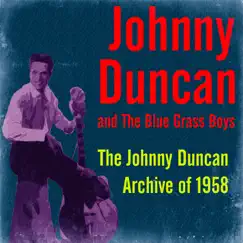 The Johnny Duncan Archive of 1958 by Johnny Duncan & The Bluegrass Boys album reviews, ratings, credits