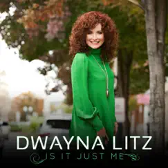 Is It Just Me - EP by Dwayna Litz album reviews, ratings, credits