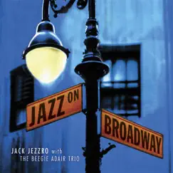 Jazz On Broadway by Jack Jezzro & The Beegie Adair Trio album reviews, ratings, credits