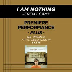 Premiere Performance Plus: I Am Nothing - EP by Jeremy Camp album reviews, ratings, credits