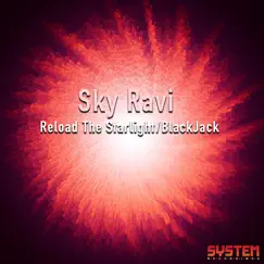 Reload the Starlight / Blackjack - Single by Sky Ravi album reviews, ratings, credits