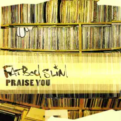 Praise You - Single by Fatboy Slim album reviews, ratings, credits