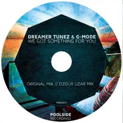 We Got Something for You - Single by Dreamer Tunez & G-Mode album reviews, ratings, credits