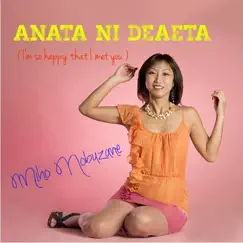 Anata Ni Deaeta (I'm So Happy That I Met You) - Single by Miho Nobuzane album reviews, ratings, credits