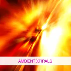Ambient Xpirals by Various Artists album reviews, ratings, credits