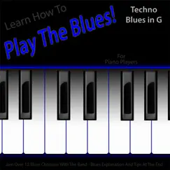 Learn How to Play the Blues! (Techno Blues in the Key of G) [for Piano, Keys, Synth, Organ, And Keyboard] Song Lyrics