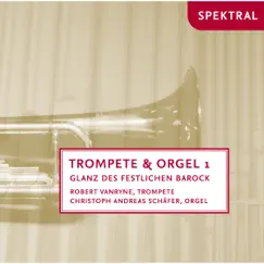 Bach, Purcell & Händel: Trompete & Orgel 1 - Glanz Des Festlichen Barock by Robert Vanryne & Christoph Andreas Schäfer album reviews, ratings, credits