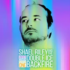 Undercover Number One by Shael Riley and the Double Ice Backfire album reviews, ratings, credits