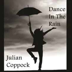 Dance in the Rain by Julian Coppock album reviews, ratings, credits