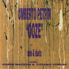 Ooze by Umberto Petrin Solo & Duets album reviews, ratings, credits