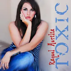 Toxic - Single by Raquel Aurilia album reviews, ratings, credits