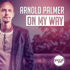 On My Way (Remixes) by Arnold Palmer album reviews, ratings, credits