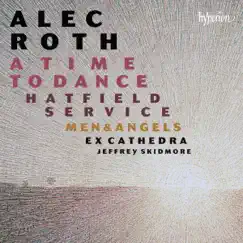 Roth: A Time to Dance & Other Choral Works by Ex Cathedra & Jeffrey Skidmore album reviews, ratings, credits