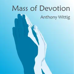 Mass of Devotion by Anthony Wittig album reviews, ratings, credits
