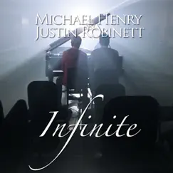 Infinite - Single by Michael Henry & Justin Robinett album reviews, ratings, credits