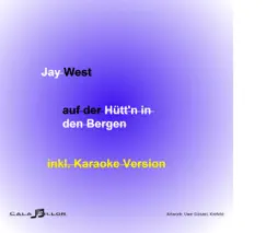 Auf der Hütt'n in den Bergen - Single by Jay West album reviews, ratings, credits