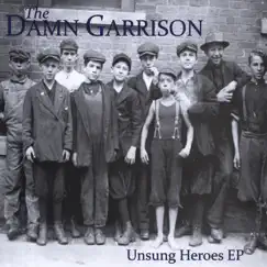 Unsung Heroes - EP by The Damn Garrison album reviews, ratings, credits