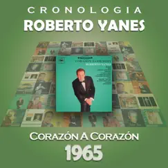 Roberto Yanés Cronología - Corazón a Corazón (1965) by Roberto Yanés album reviews, ratings, credits