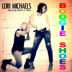 Boogie Shoes (feat. Sasha A Mess) - Single by Lori Michaels album reviews, ratings, credits