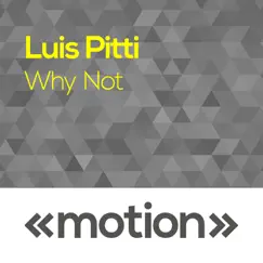 Why Not - Single by Luis Pitti album reviews, ratings, credits