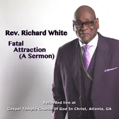 Fatal Attraction (A Sermon) by Rev. Richard White album reviews, ratings, credits