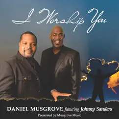 I Worship You (feat. Johnny Sanders) - Single by Daniel Musgrove album reviews, ratings, credits