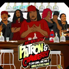 Patron N Cranberry (feat. Dirt Gang, Waka Flocka Flame, Mac Bre Z) - Single by Just Rich Gates album reviews, ratings, credits