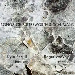 Songs of Butterworth & Schumann by Kyle Ferrill & Roger McVey album reviews, ratings, credits