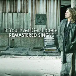 If You Ever Get Lonely Remastered - Single by John Waite album reviews, ratings, credits