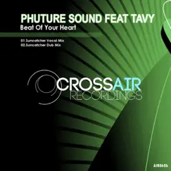 Beat of Your Heart (Suncatcher Remix) - Single by Phuture Sound & Tavy album reviews, ratings, credits
