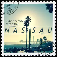 Nassau (Dude Skywalker Remix) - Single by Max Lyazgin & Hot Sand album reviews, ratings, credits