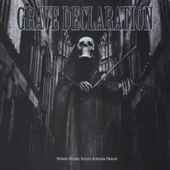 When Dying Souls Scream Praise by Grave Declaration album reviews, ratings, credits