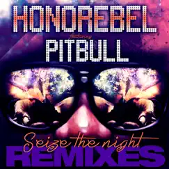 Seize the Night Remixes (feat. Pitbull) - EP by Honorebel album reviews, ratings, credits