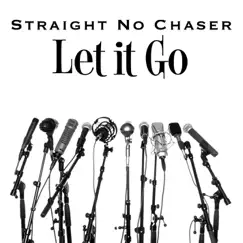 Let It Go - Single by Straight No Chaser album reviews, ratings, credits