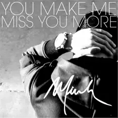 You Make Me Miss You More Song Lyrics