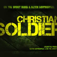 Christian Soldier - Single by Kevin Downswell & On the Shout Band album reviews, ratings, credits