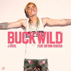BuckWild (feat. Bryan Rivera) - Single by J-Real album reviews, ratings, credits