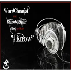 I Know (feat. Shinobi Stalin) - Single by Wordchemist album reviews, ratings, credits