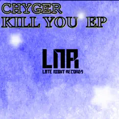 Kill You - Single by Chyger album reviews, ratings, credits