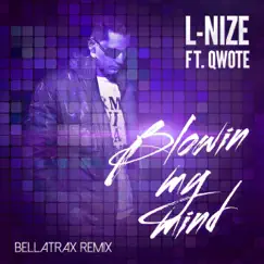 Blowin My Mind (feat. Qwote) [Bellatrax Remix Radio Edit] Song Lyrics