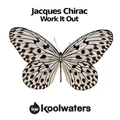 Work It Out - Single by Jacques Chirac album reviews, ratings, credits