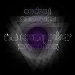 I'm Computer - Single by Ondrej Semyrka album reviews, ratings, credits