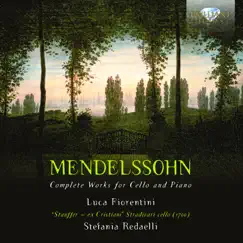 Mendelssohn: Complete Works for Cello and Piano by Luca Fiorentini & Stefania Redaelli album reviews, ratings, credits