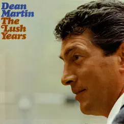 The Lush Years by Dean Martin album reviews, ratings, credits