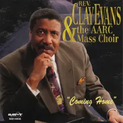 Coming Home (feat. The AARC Mass Choir) by Rev. Clay Evans album reviews, ratings, credits