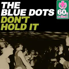 Don't Hold It (Remastered) - Single by The Blue Dots album reviews, ratings, credits