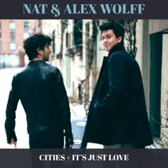 Cities + It's Just Love - Single by Nat & Alex Wolff album reviews, ratings, credits