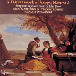Blow: Fairest Work of Happy Nature - Songs and Keyboard Music by John Mark Ainsley, Timothy Roberts & Paula Chateauneuf album reviews, ratings, credits