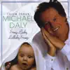 Irish Tenor Michael Daly Sings Baby Lullaby Songs album lyrics, reviews, download