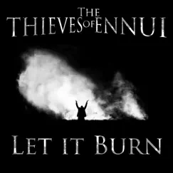 Let It Burn - Single by Thieves of Ennui album reviews, ratings, credits